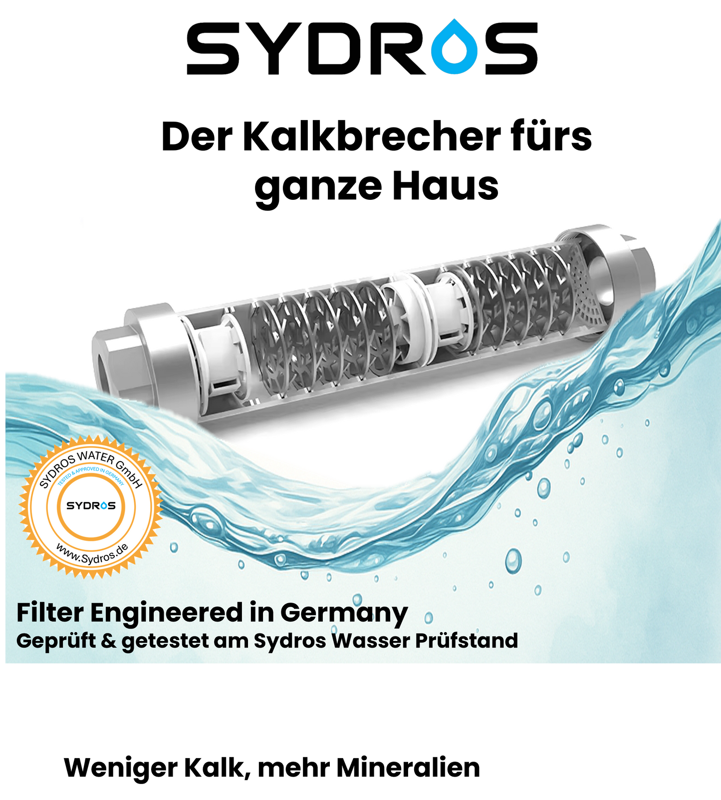 Der Sydros Kalkbrecher aus hochwertigem Edelstahl für das ganze Haus – entwickelt, geprüft und getestet am Sydros Wasserprüfstand in Deutschland.