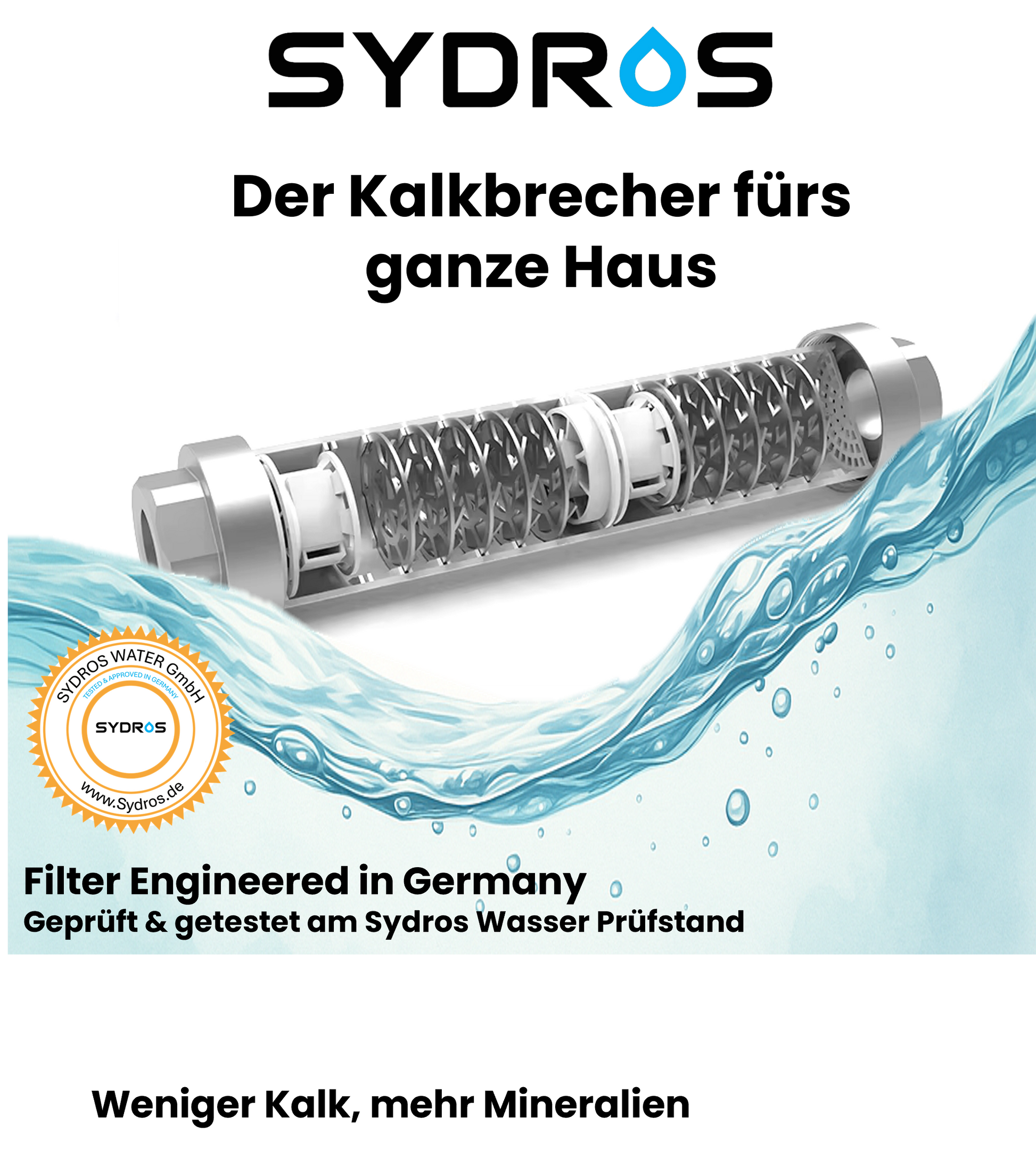Der Sydros Kalkbrecher aus hochwertigem Edelstahl für das ganze Haus – entwickelt, geprüft und getestet am Sydros Wasserprüfstand in Deutschland.