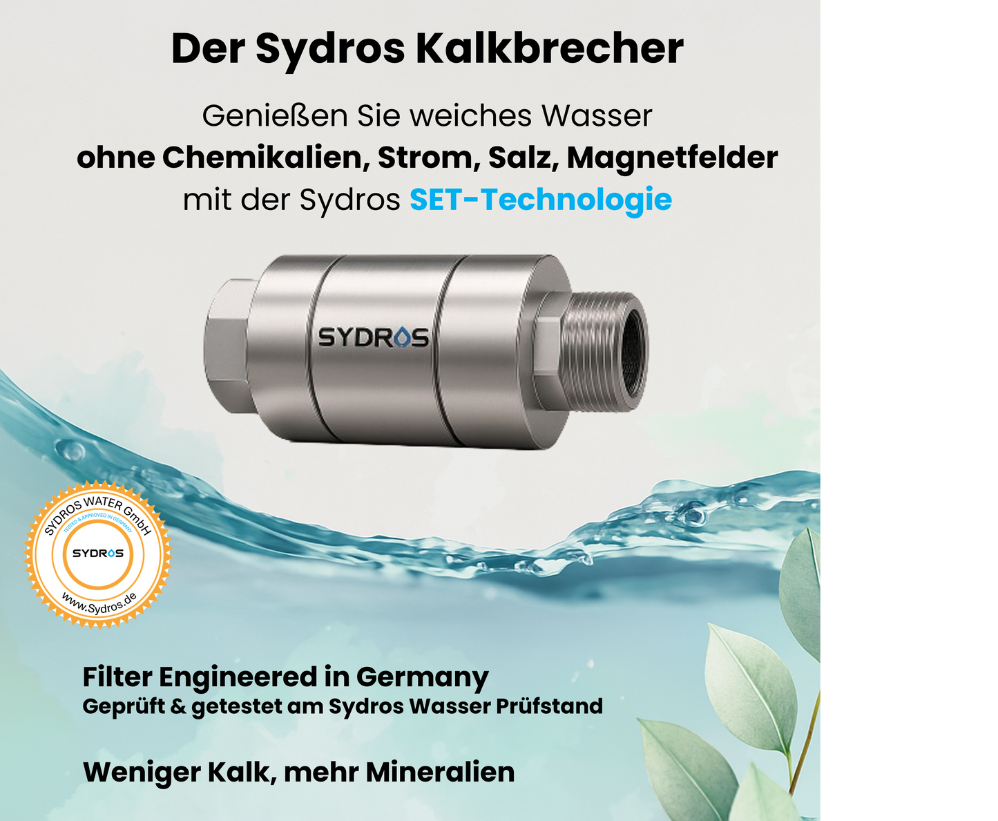 Der Sydros Kalkbrecher mit SET-Technologie für weiches Wasser ohne Chemikalien, Strom oder Salz – entwickelt und getestet in Deutschland.