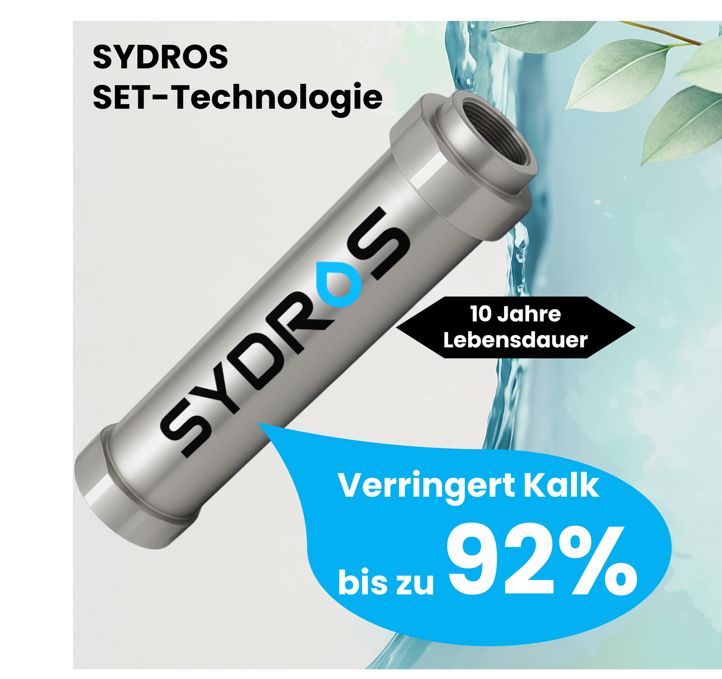 Der Sydros Kalkbrecher mit SET-Technologie reduziert Kalkablagerungen um bis zu 92 % und hat eine Lebensdauer von 10 Jahren.