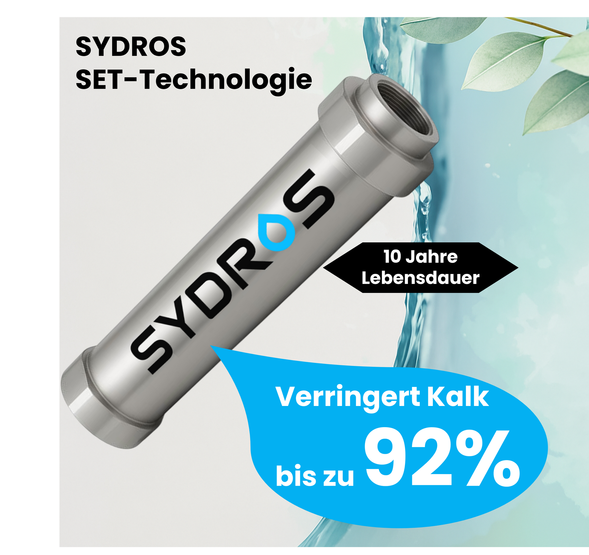 Der Sydros Kalkbrecher mit SET-Technologie reduziert Kalkablagerungen um bis zu 92 % und hat eine Lebensdauer von 10 Jahren.